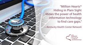A stethoscope on a keyboard. Image text: Million Hearts Hiding in Plain Sight shows the power of health information technologyto find care gaps. Kentucky Health Center Networks.  