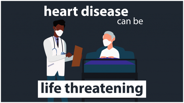Heart disease can be life threatening.