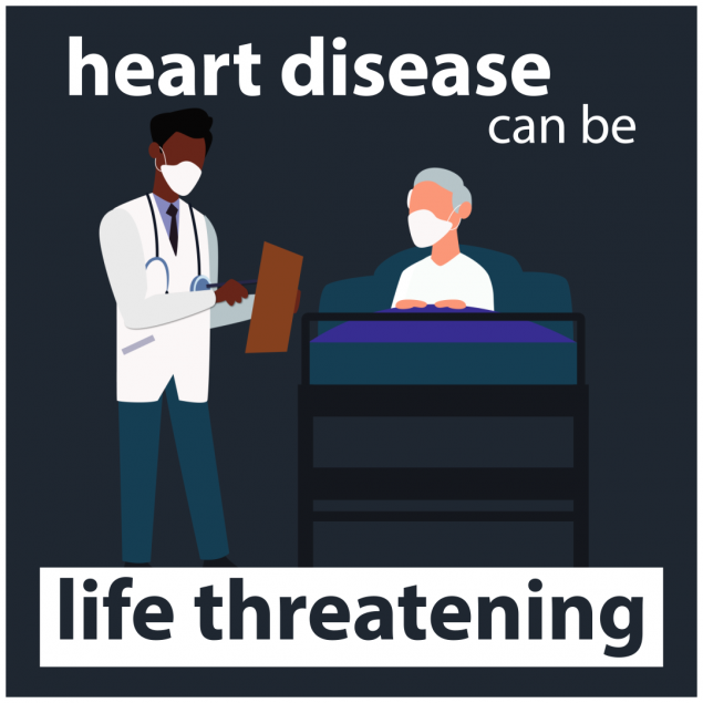 Heart disease can be life threatening.