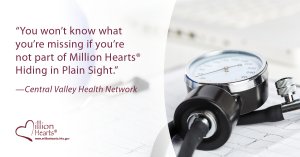 A blood pressure cuff. Image text: Challenge: You won't know what you're missing if you're not part of Million Hearts Hiding in Plain Sight. Central Valley Health Network.  