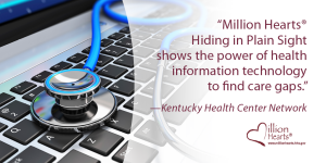 A stethoscope on a keyboard. Image text: Million Hearts Hiding in Plain Sight shows the power of health information technologyto find care gaps. Kentucky Health Center Networks. 