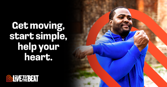 Get moving, start simple, help your heart. Live to the beat!