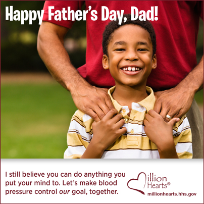 MH_VG_Fathers_Day_1 Happy Father's Day Dad! I still believe you can do anything you put your mind to. Let's make blood pressure control our goal, together.